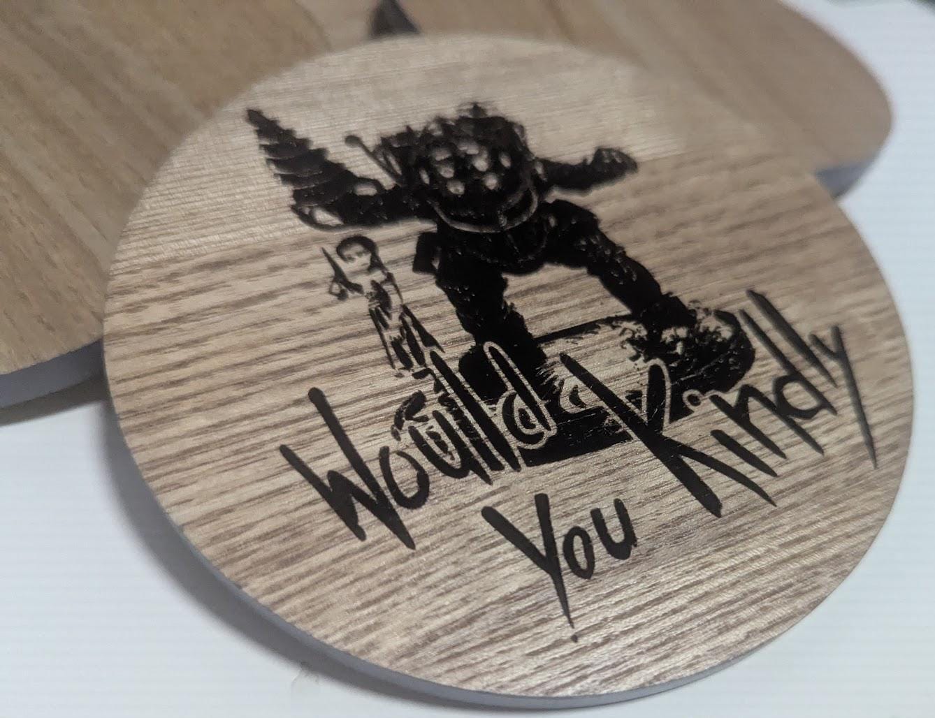 BioShock - Themed Coaster - Unique gift - Would you kindly